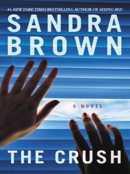 Title details for The Crush by Sandra Brown - Wait list